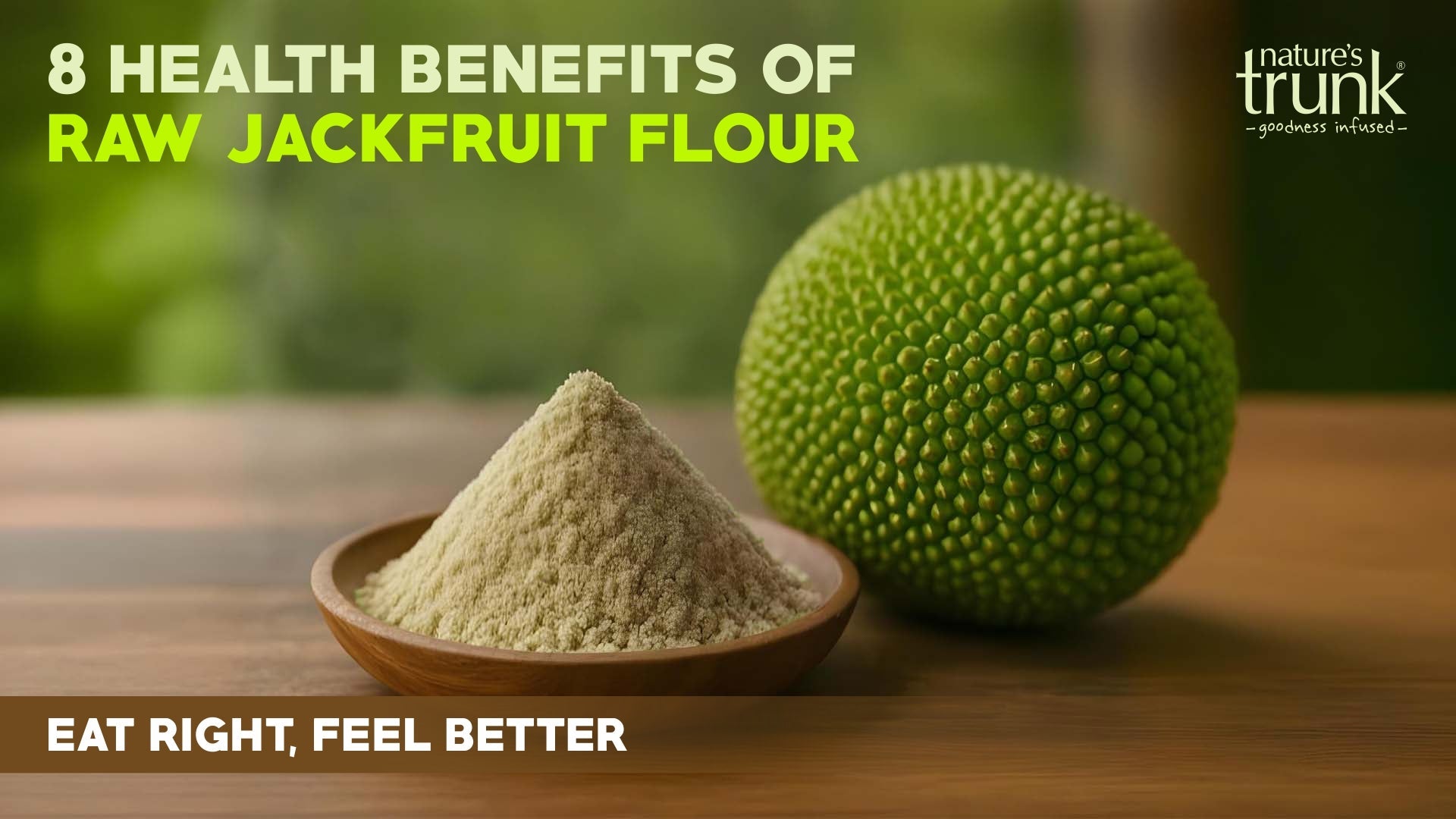 Benefits of Jackfruit Flour - A Smart & Healthy Choice for your Lifestyle