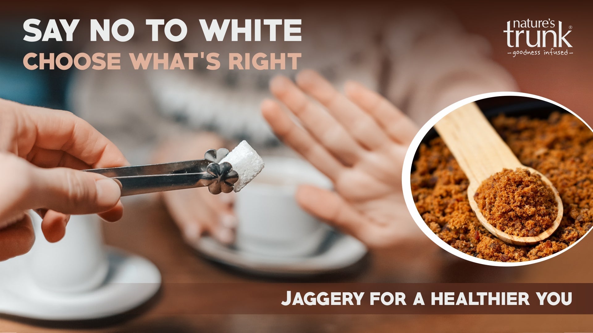 Say No to White, Choose What’s Right - Jaggery for a Healthier You!