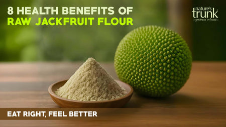 Benefits of Jackfruit Flour  - A Smart & Healthy Choice for your Lifestyle
